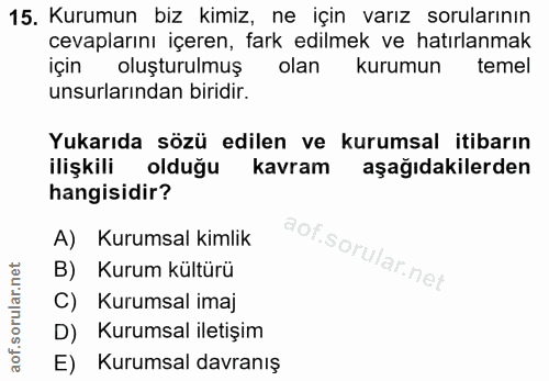 15. soru: Kurumun biz kimiz, ne için varız sorularının cevaplarını içeren, fark edilmek ve hatırlanmak için oluşturulmuş olan k…