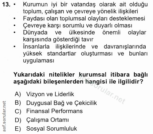 13. soru: • Kurumun iyi bir vatandaş olarak ait olduğu toplum, çalışan ve çevreye yönelik ilişkileri • Faydası olan toplumsal o…