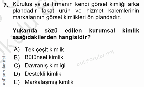 7. soru: Kuruluş ya da firmanın kendi görsel kimliği arka plandadır fakat ürün ve hizmet kalemlerinin markalarının görsel kiml…