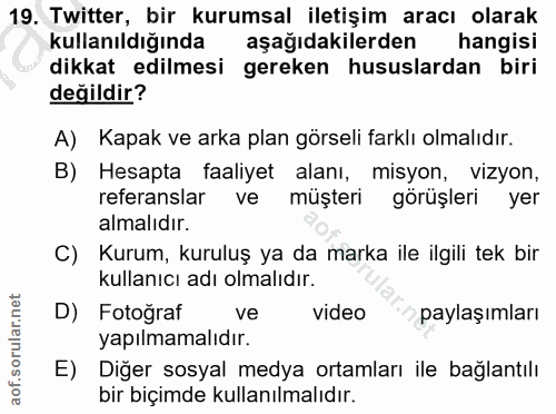 19. soru: Twitter, bir kurumsal iletişim aracı olarak kullanıldığında aşağıdakilerden hangisi dikkat edilmesi gereken hususlard…