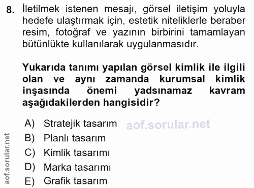 8. soru: İletilmek istenen mesajı, görsel iletişim yoluyla hedefe ulaştırmak için, estetik niteliklerle beraber resim, fotoğra…