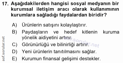 17. soru: Aşağıdakilerden hangisi sosyal medyanın bir kurumsal iletişim aracı olarak kullanımının kurumlara sağladığı faydalard…
