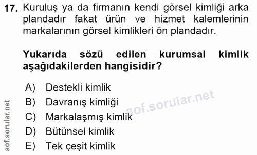17. soru: Kuruluş ya da firmanın kendi görsel kimliği arka plandadır fakat ürün ve hizmet kalemlerinin markalarının görsel kiml…