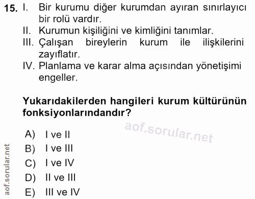 15. soru: 1. Bir kurumu diğer kurumdan ayıran sınırlayıcı bir rolü vardır. II. Kurumun kişiliğini ve kimliğini tanımlar. Ill. C…