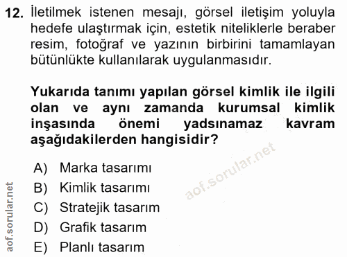 12. soru: İletilmek istenen mesajı, görsel iletişim yoluyla hedefe ulaştırmak için, estetik niteliklerle beraber resim, fotoğra…