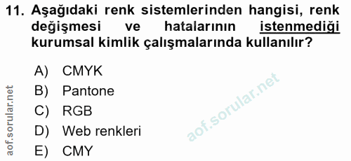 11. soru: Aşağıdaki renk sistemlerinden hangisi, renk değişmesi ve hatalarının istenmediği kurumsal kimlik çalışmalarında kulla…