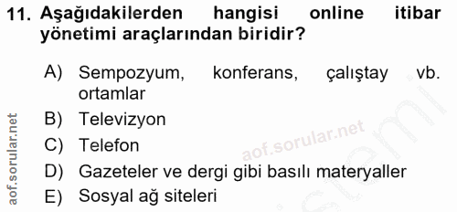 11. soru: Aşağıdakilerden hangisi online itibar yönetimi araçlarından biridir? A) Sempozyum, konferans, çalıştay vb. ortamlar B…