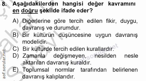 8. soru: Aşağıdakilerden hangisi değer kavramını en doğru şekilde ifade eder? A) Diğerlerine göre tercih edilen fikir, duygu,…
