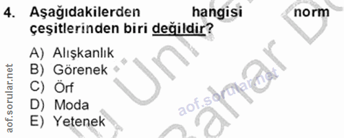 4. soru: Aşağıdakilerden hangisi norm çeşitlerinden biri değildir? A) Alışkanlık B) Görenek • C) Orf aof. sarapid D) Moda E) Y…