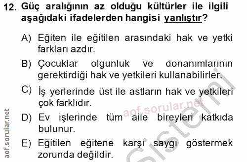 12. soru: Güç aralığının az olduğu kültürler ile ilgili aşağıdaki ifadelerden hangisi yanlıştır? A) Eğiten ile eğitilen arasınd…