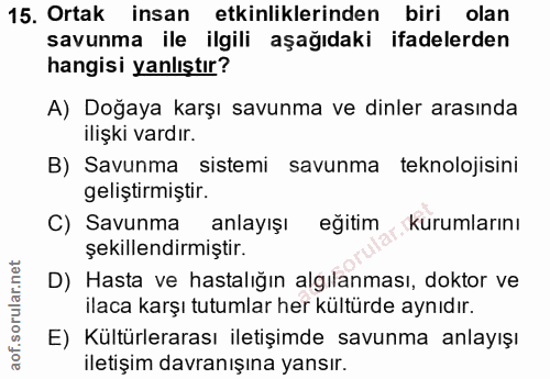 15. soru: Ortak insan etkinliklerinden biri olan savunma ile ilgili aşağıdaki ifadelerden hangisi yanlıştır? A) Doğaya karşı sa…