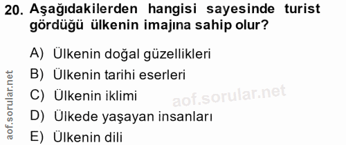 20. soru: Aşağıdakilerden hangisi sayesinde turist gördüğü ülkenin imajına sahip olur? A) Ülkenin doğal güzellikleri B) Ülkenin…