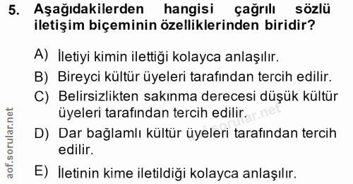 5. soru: Aşağıdakilerden hangisi çağrılı sözlü iletişim biçeminin özelliklerinden biridir? A) İletiyi kimin ilettiği kolayca a…