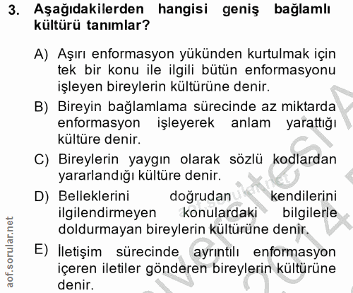 3. soru: Aşağıdakilerden hangisi geniş bağlamlı kültürü tanımlar? A) Aşırı enformasyon yükünden kurtulmak için tek bir konu il…