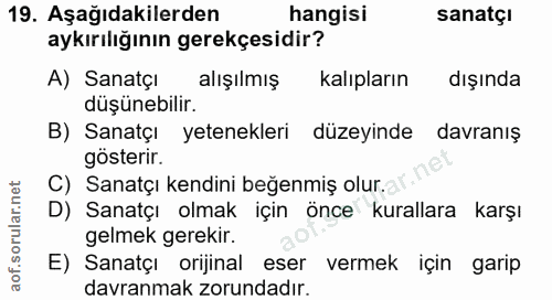 19. soru: Aşağıdakilerden hangisi sanatçı aykırılığının gerekçesidir? A) SanatçI alışılmış kalıpların dışında düşünebilir. B) S…