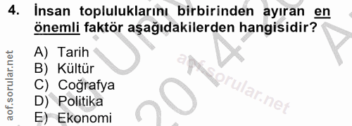 4. soru: İnsan topluluklarını birbirinden ayıran en önemli faktör aşağıdakilerden hangisidir? A) Tarih B) Kültür C) Coğrafya p…