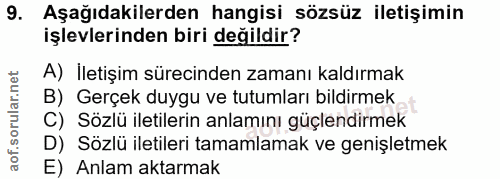 9. soru: Aşağıdakilerden hangisi sözsüz iletişimin işlevlerinden biri değildir? A) İletişim sürecinden zamanı kaldırmak B) Ger…