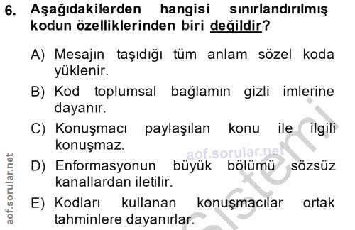 6. soru: Aşağıdakilerden hangisi sınırlandırılmış kodun özelliklerinden biri değildir? A) Mesajın taşıdığı tüm anlam sözel kod…