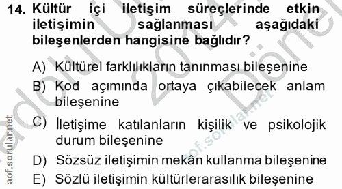 14. soru: Kültür içi iletişim süreçlerinde etkin iletişimin sağlanması aşağıdaki bileşenlerden hangisine bağlıdır? A) Kültürel…