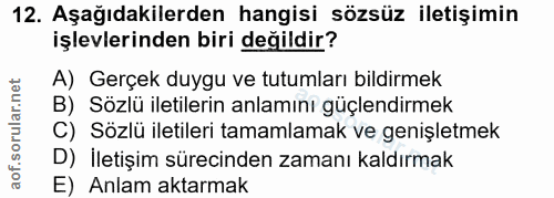 12. soru: Aşağıdakilerden hangisi sözsüz iletişimin işlevlerinden biri değildir? A) Gerçek duygu ve tutumları bildirmek B) Sözl…