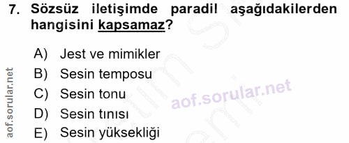 7. soru: Sözsüz iletişimde paradil aşağıdakilerden hangisini kapsamaz? A) Jest ve mimikler B) Sesin temposu C) Sesin tonu D) S…