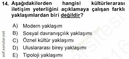14. soru: Aşağıdakilerden hangisi kültürlerarası iletişim yeterliğini açıklamaya çalışan farklı yaklaşımlardan biri değildir? A…