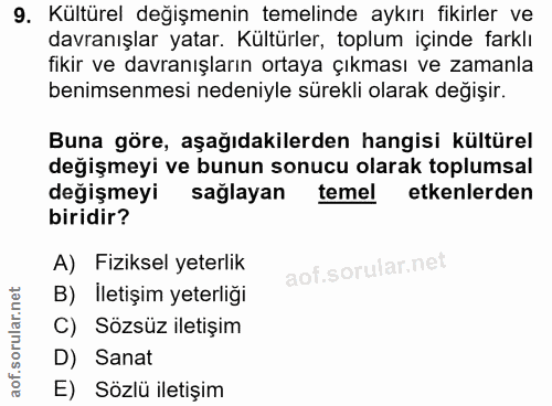 9. soru: Kültürel değişmenin temelinde aykırı fikirler ve davranışlar yatar. Kültürler, toplum içinde farklı fikir ve davranış…