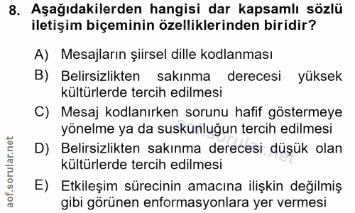 8. soru: Aşağıdakilerden hangisi dar kapsamlı sözlü iletişim biçeminin özelliklerinden biridir? A) Mesajların şiirsel dille ko…