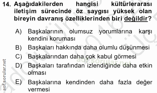 14. soru: Aşağıdakilerden hangisi kültürlerarası iletişim sürecinde öz saygısı yüksek olan bireyin davranış özelliklerinden bir…