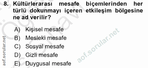 8. soru: Kültürlerarası mesafe biçemlerinden her türlü dokunmayı içeren etkileşim bölgesine ne ad verilir? A) Kişisel mesafe B…