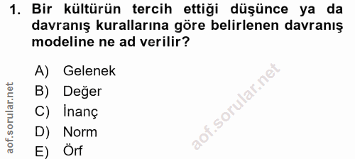 1. soru: Bir kültürün tercih ettiği düşünce ya da davranış kurallarına göre belirlenen davranış modeline ne ad verilir? A) Gel…