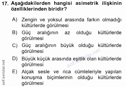 17. soru: Aşağıdakilerden hangisi asimetrik ilişkinin özelliklerinden biridir? A) Zengin ve yoksul arasında farkın olmadığı kül…