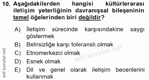 10. soru: Aşağıdakilerden hangisi kültürlerarası iletişim yeterliğinin davranışsal bileşeninin temel öğelerinden biri değildir?…