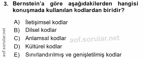 3. soru: Bernstein'a göre aşağıdakilerden hangisi konuşmada kullanılan kodlardan biridir? A) İletişimsel kodlar B) Dilsel kodl…
