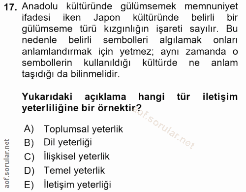 17. soru: Anadolu kültüründe gülümsemek memnuniyet ifadesi iken Japon kültüründe belirli bir gülümseme türü kızgınlığın işareti…