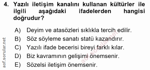 4. soru: Yazılı iletişim kanalını kullanan kültürler ile ilgili aşağıdaki ifadelerden hangisi doğrudur? A) Deyim ve atasözleri…
