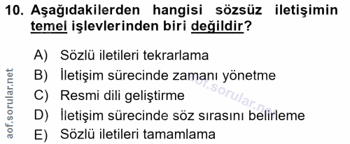 10. soru: Aşağıdakilerden hangisi sözsüz iletişimin temel işlevlerinden biri değildir? A) Sözlü iletileri tekrarlama B) İletişi…