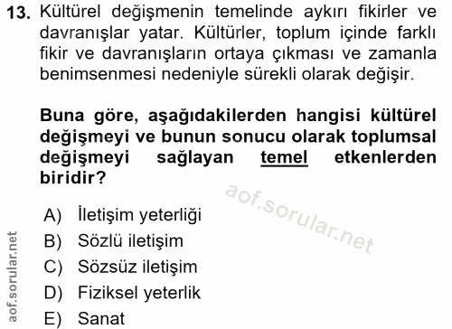13. soru: Kültürel değişmenin temelinde aykırı fikirler ve davranışlar yatar. Kültürler, toplum içinde farklı fikir ve davranış…