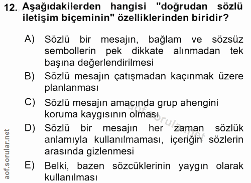 12. soru: Aşağıdakilerden hangisi "doğrudan sözlü iletişim biçeminin" özelliklerinden biridir? A) Sözlü bir mesajın, bağlam ve…