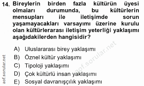14. soru: Bireylerin birden fazla kültürün üyesi olmaları durumunda, bu kültürlerin mensupları ile iletişimde sorun yaşamayacak…