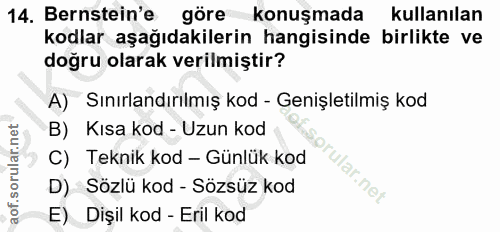 14. soru: Bernstein'e göre konuşmada kullanılan kodlar aşağıdakilerin hangisinde birlikte ve doğru olarak verilmiştir? A) Sınır…