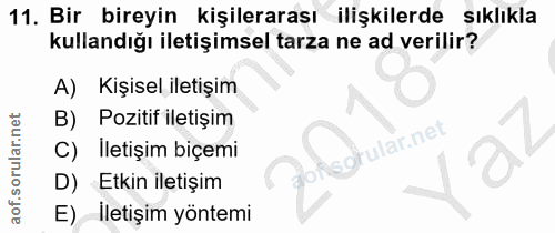 11. soru: Bir bireyin kişilerarası ilişkilerde sıklıkla kullandığı iletişimsel tarza ne ad verilir? A) Kişisel iletişim B) Pozi…