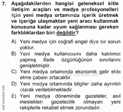 7. soru: Aşağıdakilerden hangisi geleneksel kitle iletişim araçları ve medya profesyonelleri için yeni medya ortamında içerik…