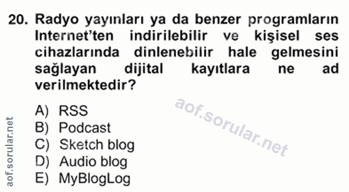 20. soru: Radyo yayınları ya da benzer programların Internet'ten indirilebilir ve kişisel ses cihazlarında dinlenebilir hale ge…