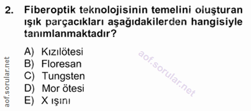 2. soru: Fiberoptik teknolojisinin temelini oluşturan ışık parçacıkları aşağıdakilerden hangisiyle tanımlanmaktadır? A) Kızılö…