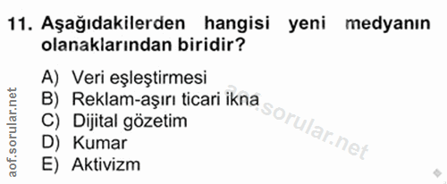 11. soru: Aşağıdakilerden hangisi yeni medyanın olanaklarından biridir? A) Veri eşleştirmesi B) Reklam-aşırı ticari ikna C) Dij…