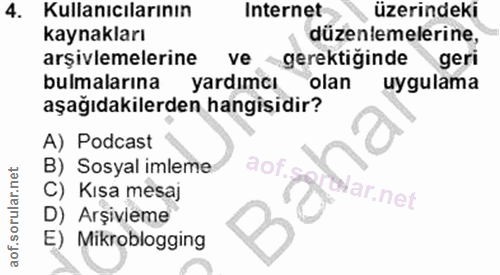4. soru: Kullanıcılarının Internet üzerindeki kaynakları düzenlemelerine, arşivlemelerine ve gerektiğinde geri bulmalarına yar…