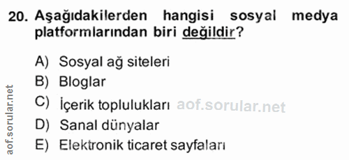 20. soru: Aşağıdakilerden hangisi sosyal medya platformlarından biri değildir? A) Sosyal ağ siteleri B) Bloglar orular.net C) İ…