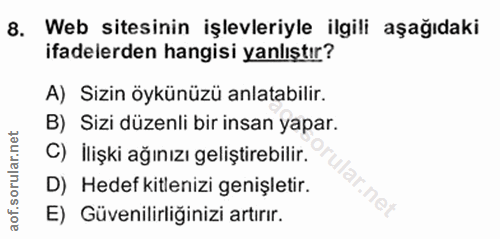 8. soru: Web sitesinin işlevleriyle ilgili aşağıdaki ifadelerden hangisi yanlıştır? A) Sizin öykünüzü anlatabilir. B) Sizi düz…
