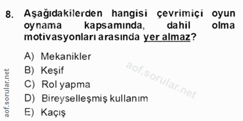 8. soru: Aşağıdakilerden hangisi çevrimiçi oyun oy nama kapsamında, dahil olma motivasyonları arasında yer almaz? A) Mekanikle…